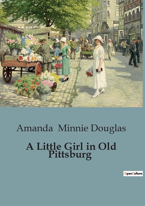 A Little Girl in Old Pittsburg (Paperback)