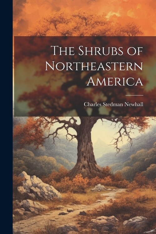 The Shrubs of Northeastern America (Paperback)