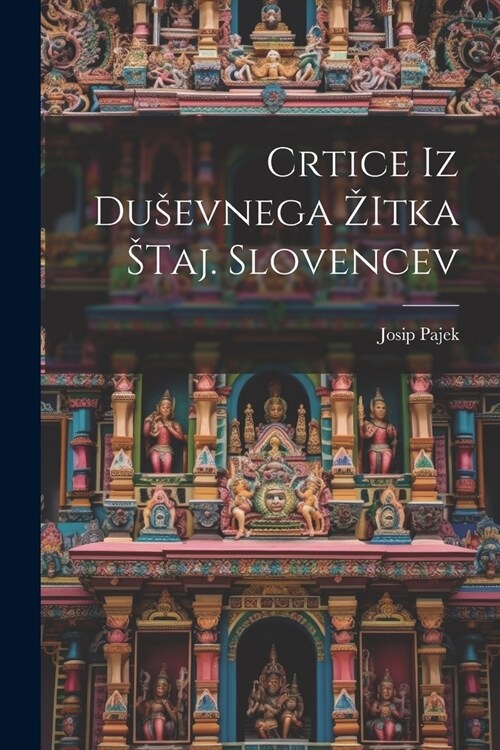 Crtice iz Dusevnega Zitka Staj. Slovencev (Paperback)