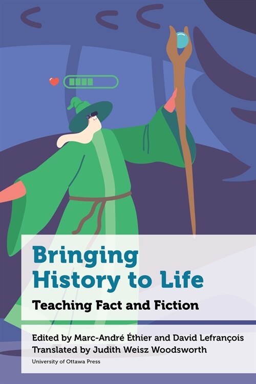 Bringing History to Life: Teaching Fact and Fiction (Paperback)