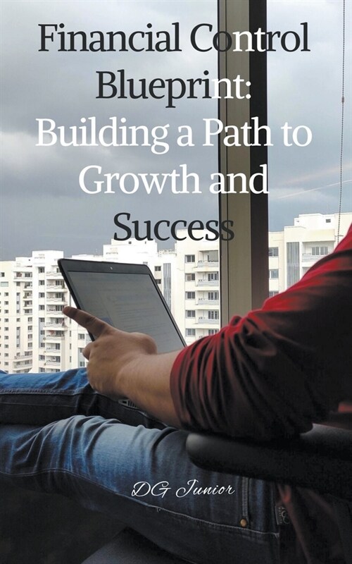 Financial Control Blueprint: Building a Path to Growth and Success (Paperback)