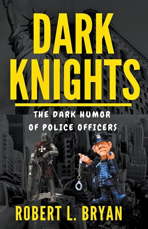 DARK KNIGHTS, The Dark Humor of Police officers (Paperback)