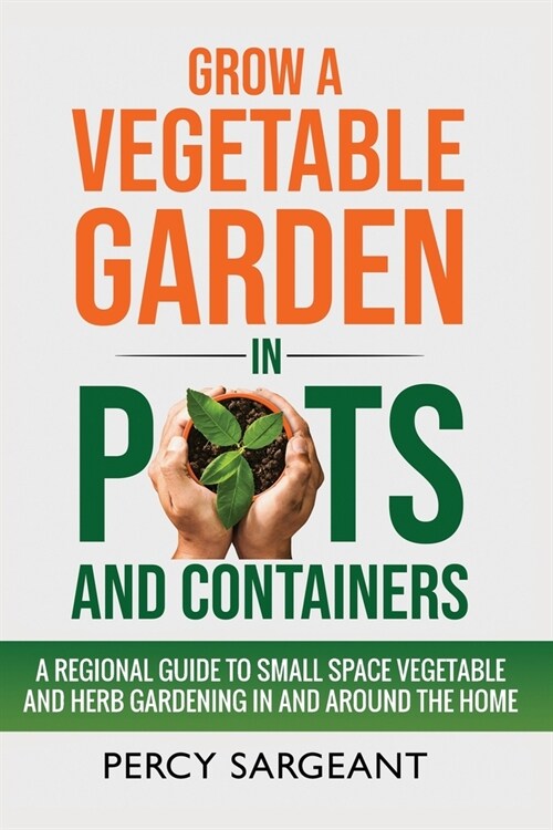 Grow a Vegetable Garden in Pots and Containers (Paperback)