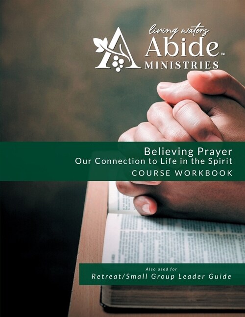 Believing Prayer: Our Connection to Life in the Spirit - Workbook (& Leader Guide) (Paperback)
