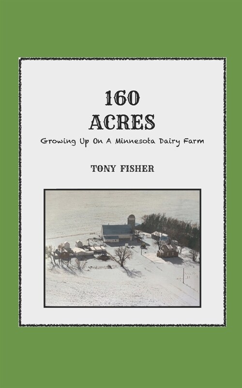 160 Acres: Growing Up On A Minnesota Dairy Farm (Paperback)