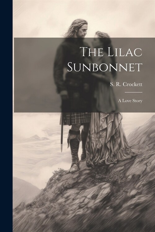 The Lilac Sunbonnet: A Love Story (Paperback)