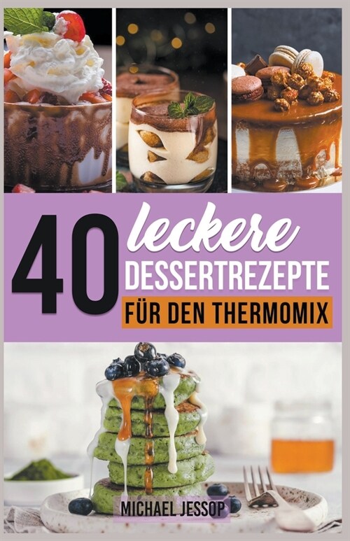 40 Leckere Dessertrezepte f? den Thermomix (Paperback)