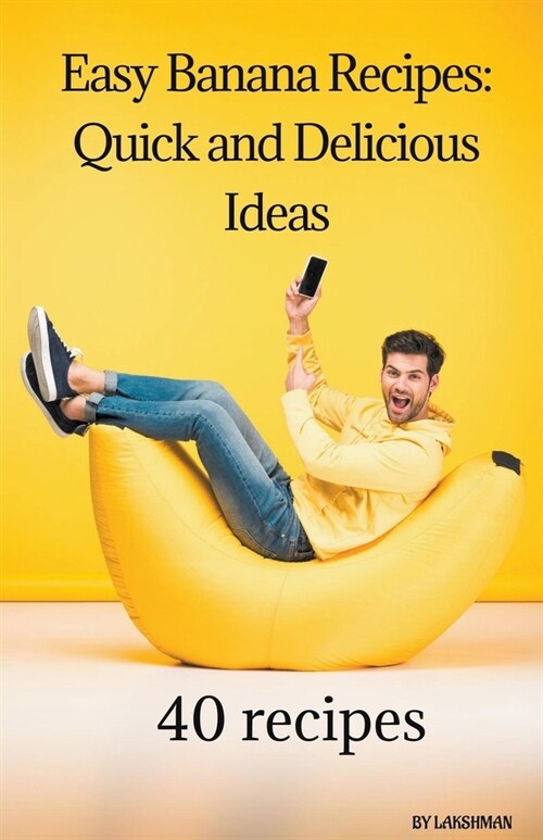 Easy Banana Recipes: Quick and Delicious Ideas (Paperback)