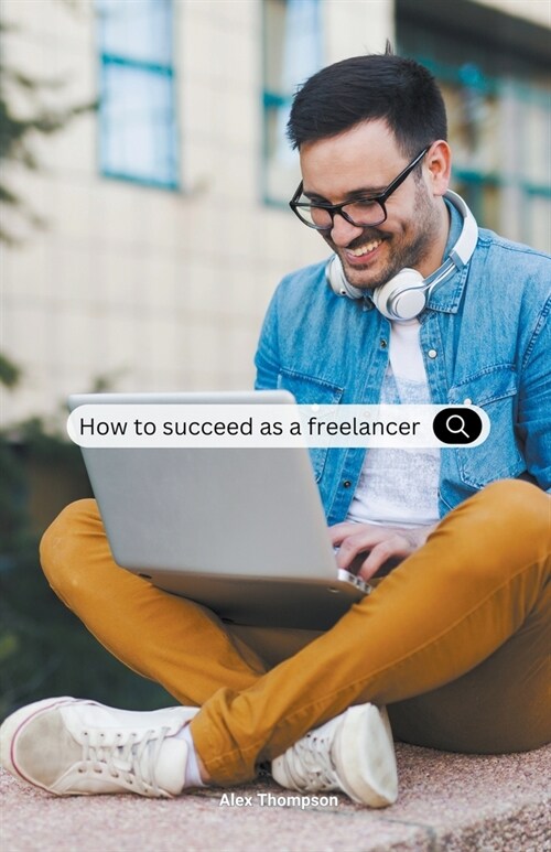 How To Succeed as a Freelancer (Paperback)