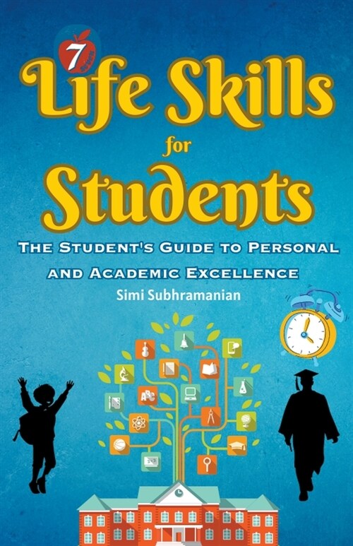 7 Life Skills for Students: The Students Guide to Personal and Academic Excellence (Paperback)