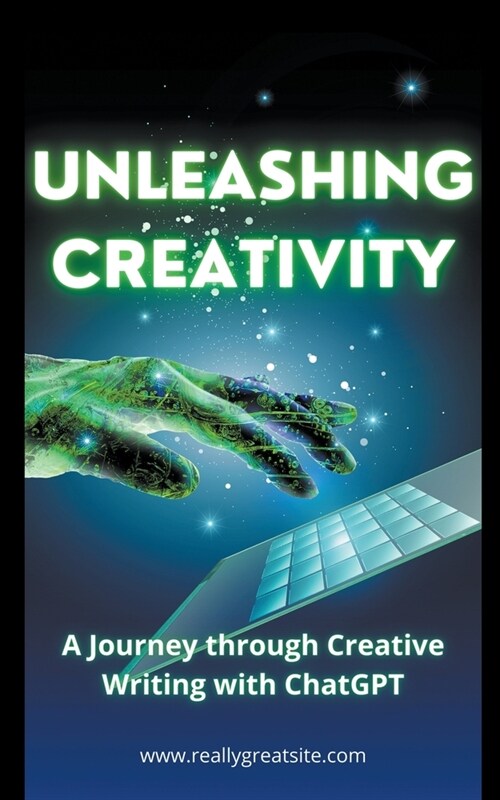 Unleashing Creativity: A Journey through Creative Writing with ChatGPT (Paperback)