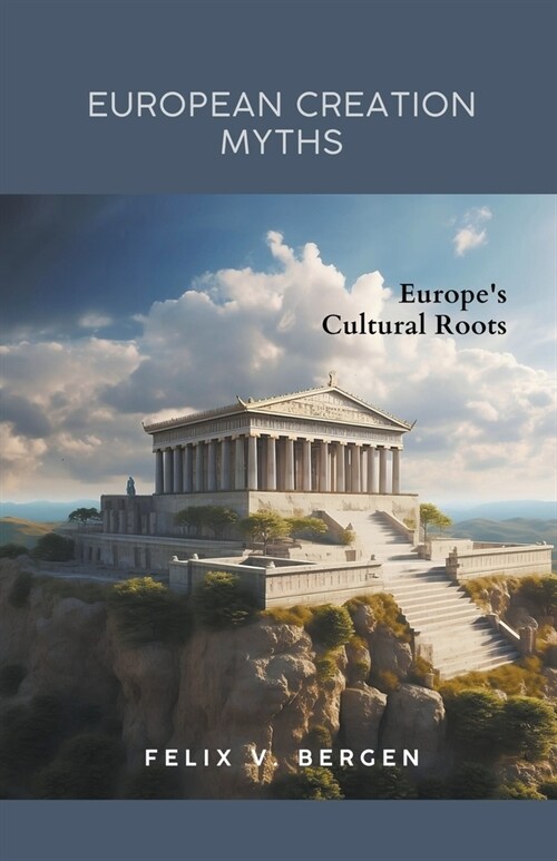 European Creation Myths: Europes Cultural Roots (Paperback)