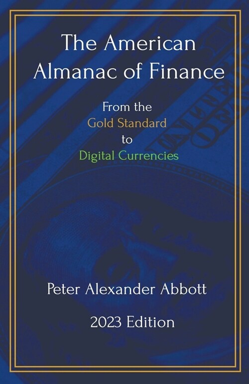 The American Almanac of Finance: From the Gold Standard to Digital Currencies (Paperback)