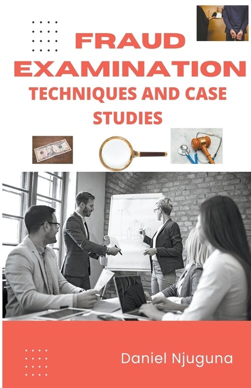 Fraud Examination: Techniques and Case Studies (Paperback)