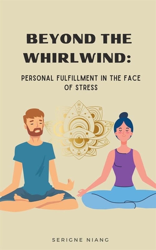 Beyond the Whirlwind: Personal Fulfillment in the Face of Stress (Paperback)