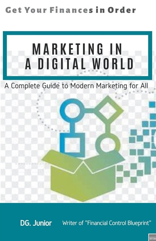 Marketing in a Digital World: A Complete Guide to Modern Marketing for All (Paperback)