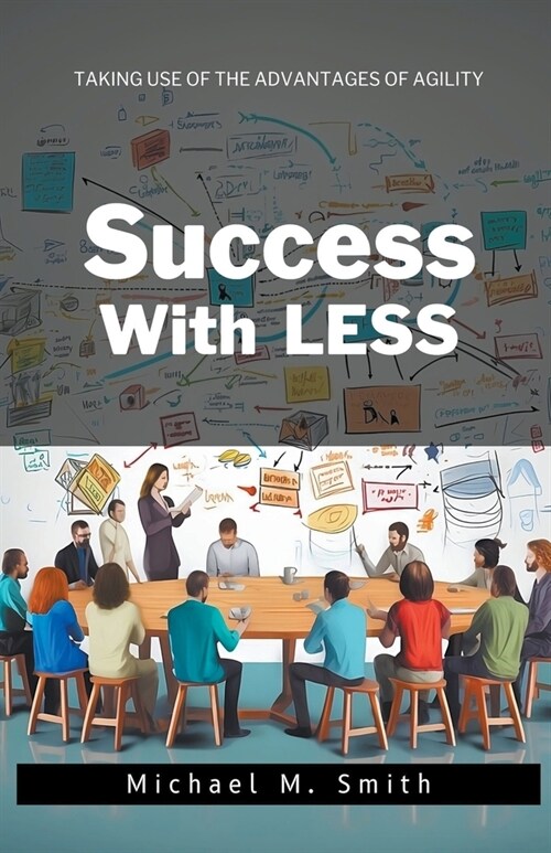 Success With LESS: Taking Use of the Advantages of Agility (Paperback)