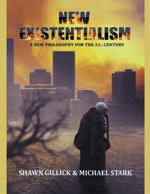 NEW EXISTENTIALISM - A New Philosophy for the 21st Century (Paperback)