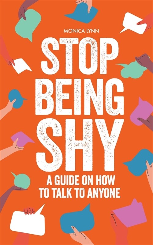 Stop Being Shy: A Guide On How To Talk To Anyone (Paperback)