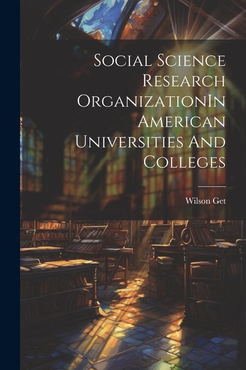 Social Science Research OrganizationIn American Universities And Colleges (Paperback)