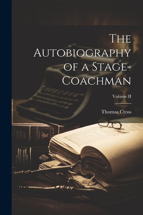 The Autobiography of a Stage-Coachman; Volume II (Paperback)
