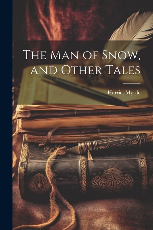 The Man of Snow, and Other Tales (Paperback)