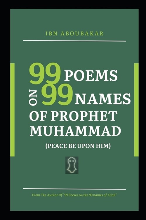 99 Poems on 99 Names of Prophet Muhammad (Peace Be Upon Him) (Paperback)