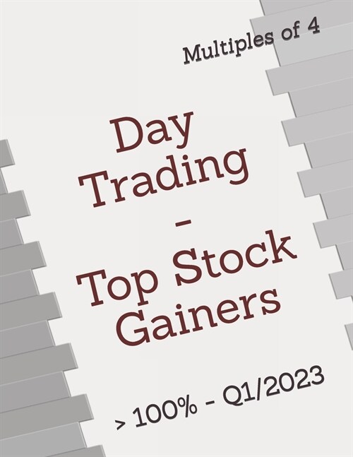 Day Trading - Top Stock Gainers: First Quarter - 2023 (Paperback)