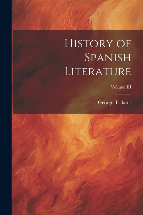 History of Spanish Literature; Volume III (Paperback)