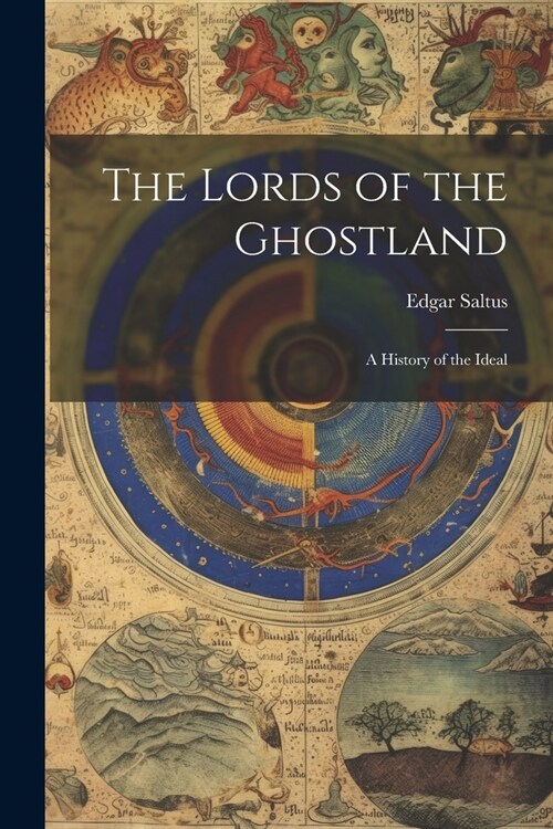 The Lords of the Ghostland: A History of the Ideal (Paperback)