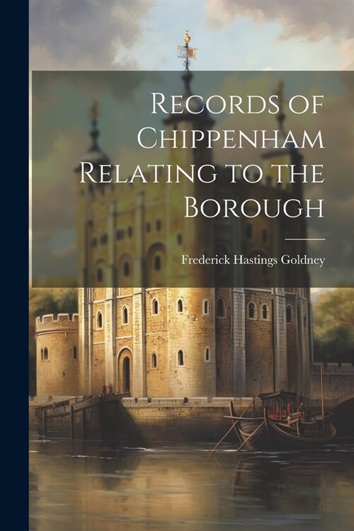 Records of Chippenham Relating to the Borough (Paperback)