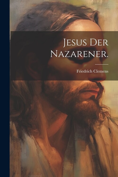 Jesus der Nazarener. (Paperback)