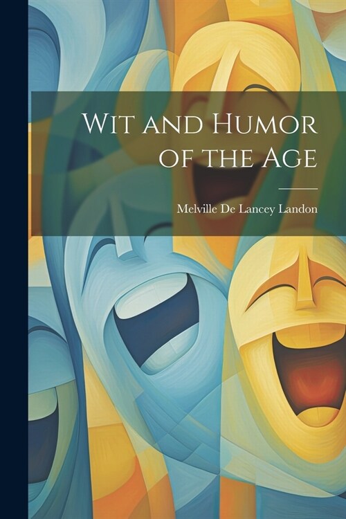 Wit and Humor of the Age (Paperback)