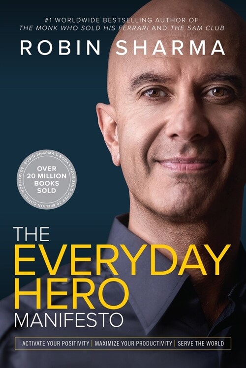 The Everyday Hero Manifesto: Activate Your Positivity, Maximize Your Productivity, Serve the World (Paperback)
