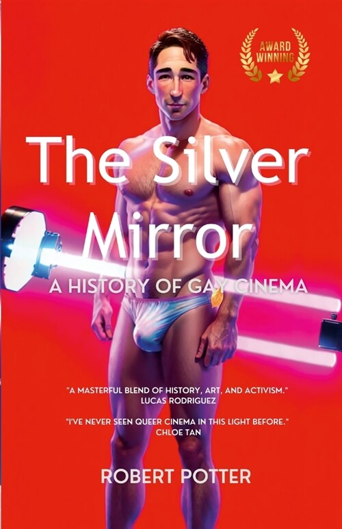 The Silver Mirror: A History of Gay Cinema, (Paperback)