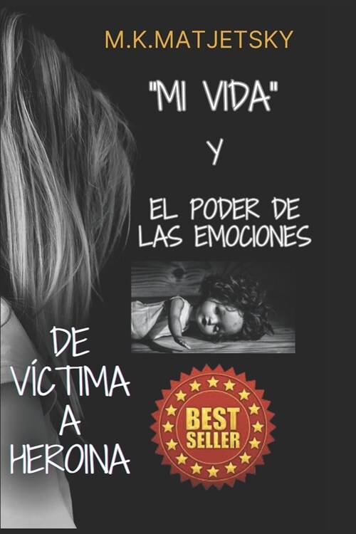 Mi Vida Y El Poder De Las Emociones: De V?tima A Hero?a (Paperback)