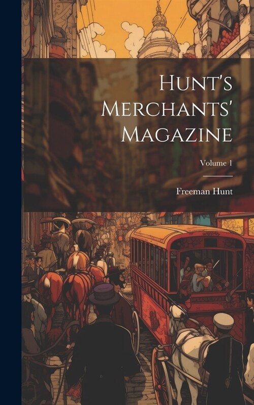 Hunts Merchants Magazine; Volume 1 (Hardcover)