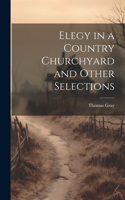 Elegy in a Country Churchyard and Other Selections (Hardcover)