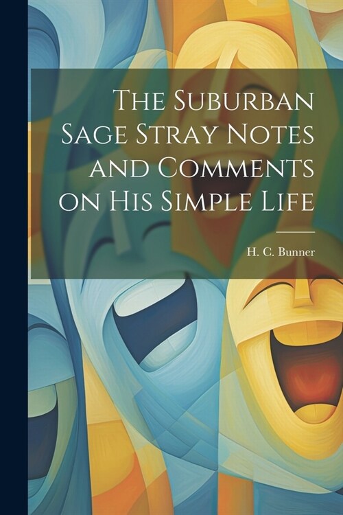 The Suburban Sage Stray Notes and Comments on His Simple Life (Paperback)