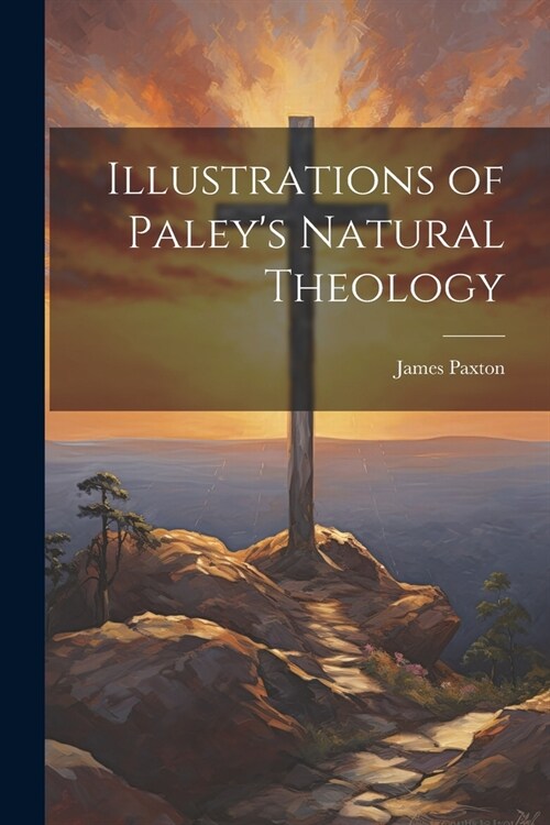 Illustrations of Paleys Natural Theology (Paperback)