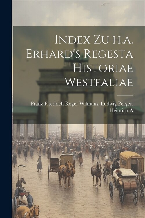 Index zu h.a. Erhards Regesta Historiae Westfaliae (Paperback)
