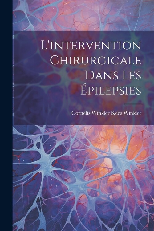 Lintervention Chirurgicale Dans les ?ilepsies (Paperback)