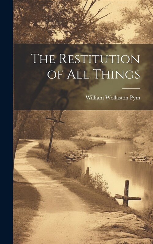 The Restitution of All Things (Hardcover)