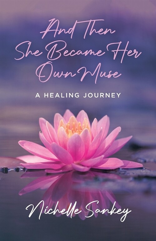 And Then She Became Her Own Muse: A Healing Journey (Paperback)