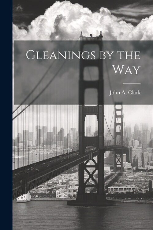 Gleanings by the Way (Paperback)