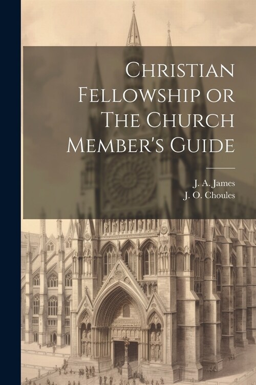 Christian Fellowship or The Church Members Guide (Paperback)
