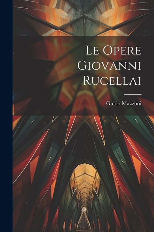 Le Opere Giovanni Rucellai (Paperback)