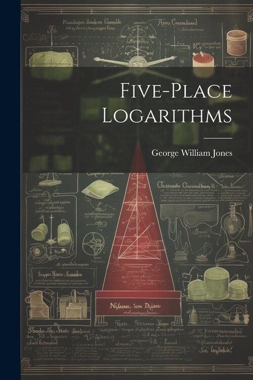 Five-place Logarithms (Paperback)
