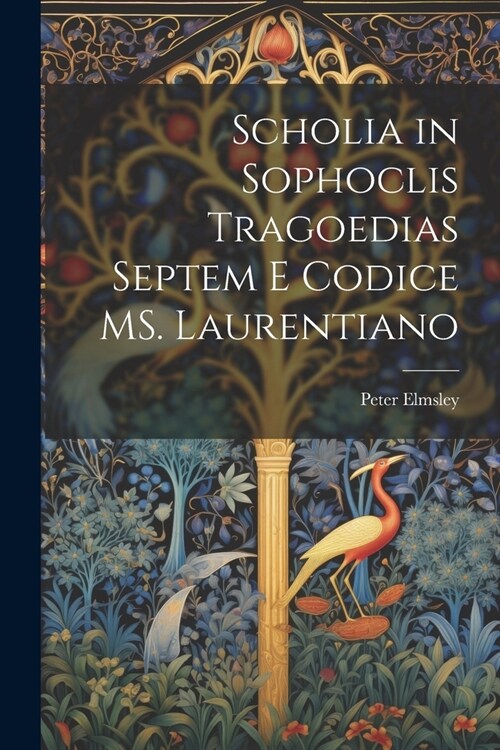 Scholia in Sophoclis tragoedias septem e codice MS. Laurentiano (Paperback)