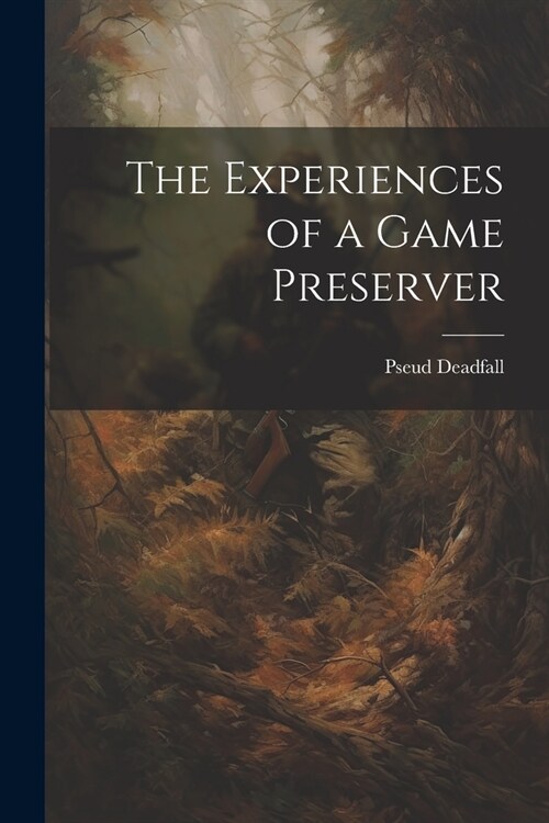The Experiences of a Game Preserver (Paperback)